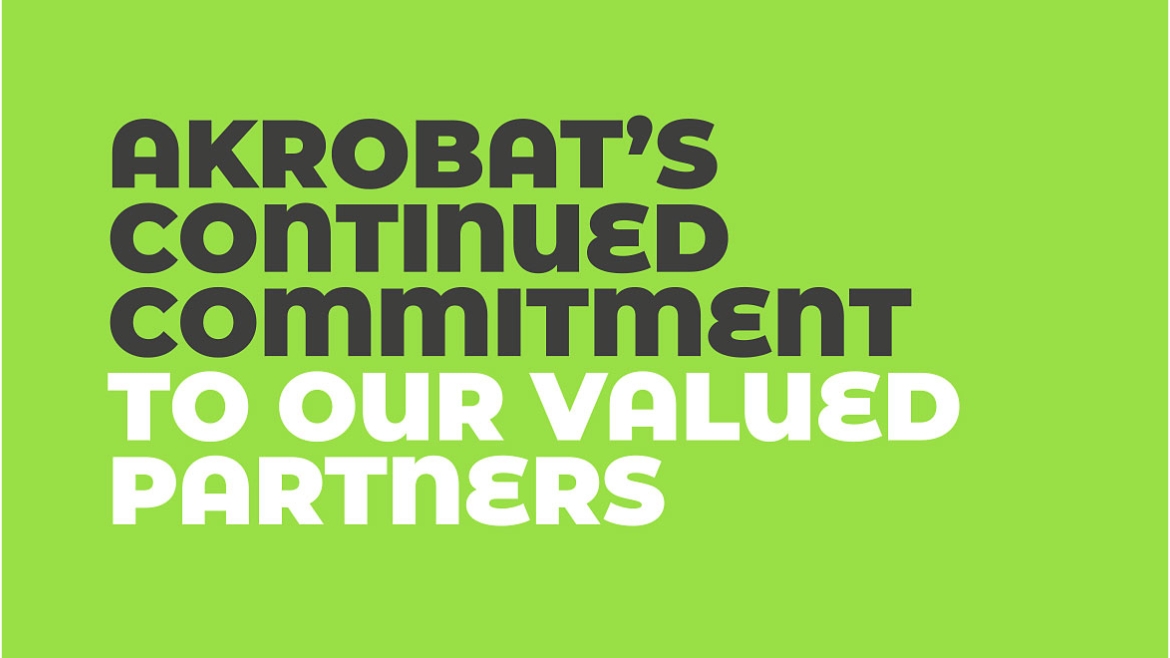 AKROBAT'S continued commitment to our valued partners